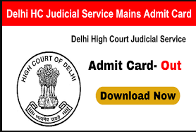 Delhi High Court Judicial Service Mains Admit Card 2024